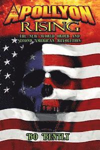 Apollyon Rising: The New World Order and Second American Revolution 1