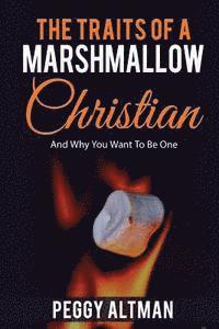 bokomslag The Traits of a Marshmallow Christian: Are Your One?