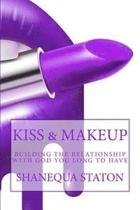 bokomslag Kiss & Makeup: Building the relationship with God you long to have