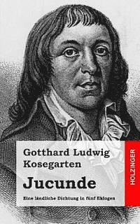 bokomslag Jucunde: Eine ländliche Dichtung in fünf Eklogen