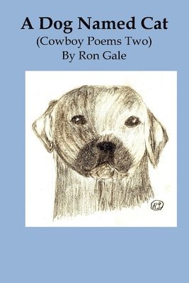 A Dog Named Cat: Cowboy Poems two A Dog Named Cat 1