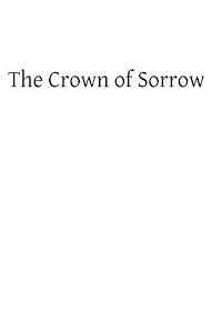 bokomslag Crown of Sorrow: Meditations on the Passion of our Lord, Together With a Harmony of the Passion