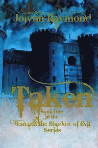 Taken... Book One of the Beneath the Shadows of Evil Series 1