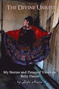 Leyla Najma - The Divine Unrest: My Stories and Personal Views on Belly Dance, Häftad