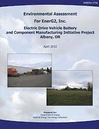 Environmental Assessment for EnerG2, Inc. Electric Drive Vehicle Battery and Component Manufacturing Initiative Project, Albany, OR (DOE/EA-1718) 1