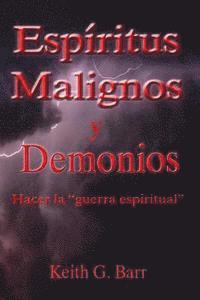 bokomslag Espiritus Malignos y Demonios: Hacer la Guerra Espiritual