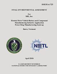 Final Environmental Assessment for SBE, Inc. Electric Drive Vehicle Battery and Component Manufacturing Initiative Application Power Ring Manufacturin 1