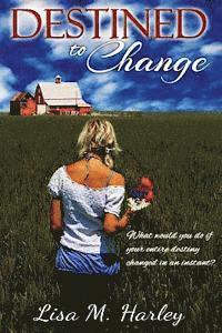 Lisa M. Harley - Destined to Change, Häftad