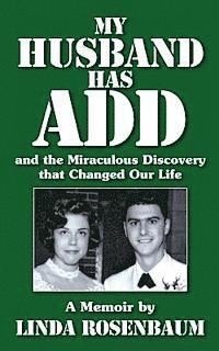 bokomslag My Husband Has ADD and the Miraculous Discovery that Changed Our Life