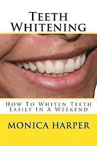 bokomslag Teeth Whitening: How To Whiten Teeth Easily