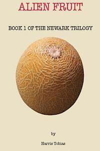 bokomslag Alien Fruit: Book 1 of the Newark series