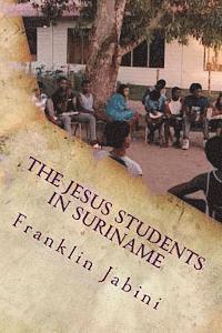 bokomslag The Jesus Students in Suriname: Studenten bereiken studenten