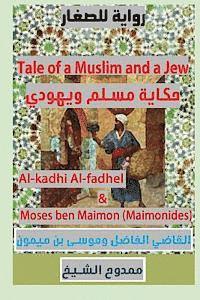 bokomslag Tale of a Muslim and a Jew: Al-Kadhi Al-Fadhel & Moses Ben Maimon (Maimonides)