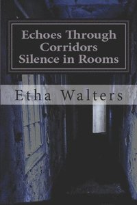 bokomslag Echoes Through Corridors, Silence in Rooms