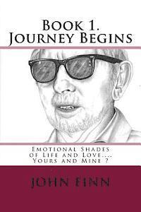 John Finn - Emotional Shades of Life and Love.... Yours and Mine ?: Book 1. Journey begins., Häftad. Tillgänglighet: Lägg i varukorg