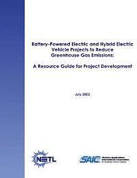 Battery-Powered Electric and Hybrid Electric Vehicle Projects to Reduce Greenhouse Gas Emissions: A Resource Guide for Project Development 1