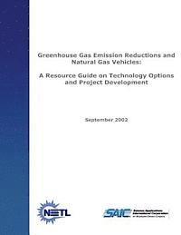 bokomslag Greenhouse Emission Reductions and Natural Gas Vehicles: A Resource Guide on Technology Options and Project Development