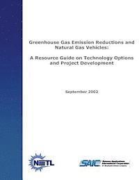 bokomslag Greenhouse Emission Reductions and Natural Gas Vehicles: A Resource Guide on Technology Options and Project Development