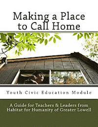Habitat for Humanity of Great Committee, Renee E. Hopkins - Making a Place to Call Home: A Youth Civic Education Guide for Teachers and Leaders from Habitat for Humanity of Greater Lowell, Häftad