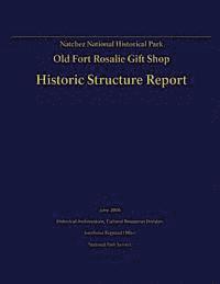 bokomslag Natchez National Historical Park Old Fort Rosalie Gift Shop- Historic Structure Report