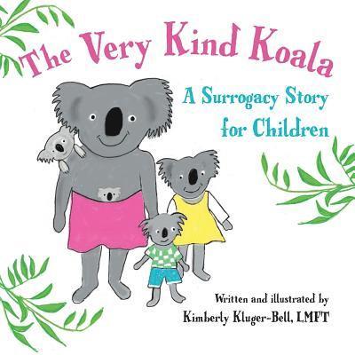 The Very Kind Koala: A Surrogacy Story for Children 1