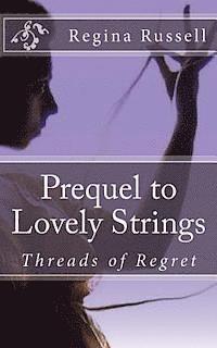 bokomslag Prequel to Lovely Strings: Threads of Regret