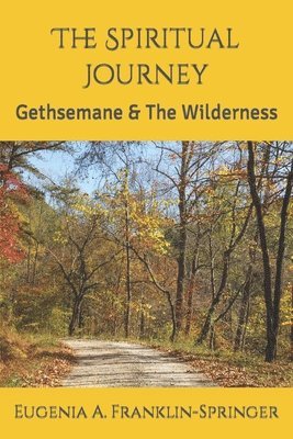 The Spiritual Journey: Gethsemane & The Wilderness 1