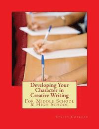 bokomslag Developing Your Character in Creative Writing: For Middle School & High School