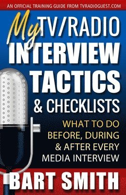 bokomslag My TV/Radio Interview Tactics & Checklists: What To Do Before, During And After Every Media Interview