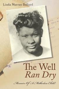 bokomslag The Well Ran Dry: Memoirs of A Motherless Child