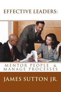 bokomslag Effective Leaders: Mentor People & Manage Processes: Prequel