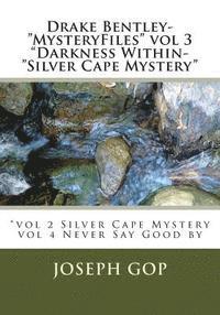 bokomslag Drake Bentley-'MysteryFiles' vol 3 'Darkness Within-'Silver Cape Mystery': 'vol 2 'Darkness Within' 'Silver Cape Mysterty'