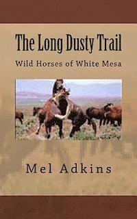 bokomslag The Long Dusty Trail: Wild Horses of White Mesa