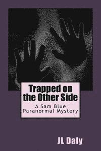 bokomslag Trapped on the Other Side: Sam Blue's Paranormal Mysteries