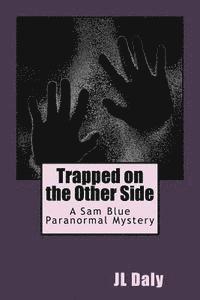 Jl Daly - Trapped on the Other Side: Sam Blue's Paranormal Mysteries, Häftad