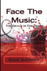 Eddie Sherriff - Face The Music: The Devil's In The Detail: Face The Music: The Devil's In The Detail, Häftad