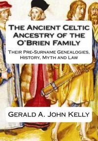 bokomslag The Standard Edition of The Ancient Celtic Ancestry of the O'Brien Family: Their Pre-Surname Genealogies, History, Myth and Law
