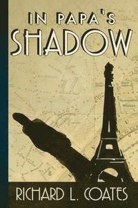 Richard L. Coates - In Papa's Shadow, Häftad
