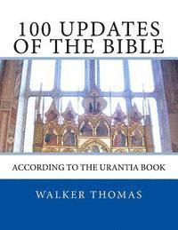 Walker Thomas - 100 Updates of the Bible: According to the Urantia Book, Häftad
