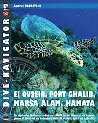 Andrei Dvoretski - Dive-navigator EL QUSEIR, PORT GHALIB, MARSA ALAM, HAMATA: Die besten 61 Tauchplätze südlich von Safaga an der Südgrenze von Ägypten, gehören St. John, Häftad