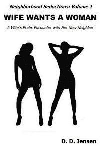 bokomslag Wife Wants a Woman: A Wife's Erotic Encounter with Her New Neighbor