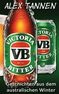 bokomslag Victoria Bitter: Geschichten Aus Dem Australischen Winter