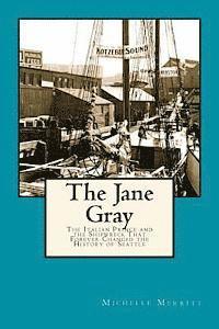 Michelle Merritt - The Jane Gray: The Italian Prince and the Shipwreck That Forever Changed the History of Seattle, Häftad