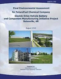 Final Environmental Assessment for FutureFuel Chemical Company Electric Drive Vehicle Battery and Component Manufacturing Initiative Project, Batesvil 1