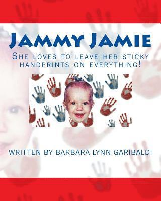 Jammy Jamie: She loves to leave her sticky handprints on everything! 1