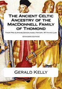 bokomslag The Standard Edition of the Ancient Celtic Ancestry of the MacDonnell Family of Thomond: Their Pre-Surname Genealogies, History, Myth and Law