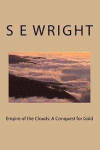S. E. Wright - Empire of the Clouds: A Conquest for Gold, Häftad