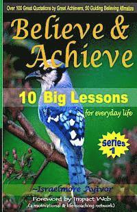 Believe and Achieve: 10 Big Lessons for everyday life 1