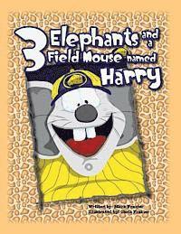 bokomslag Three Elephants and a Field Mouse Named Harry