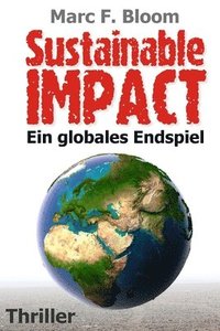 bokomslag Sustainable Impact: Ein globales Endspiel